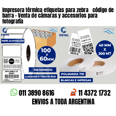 Impresora térmica etiquetas para zebra  código de barra - Venta de cámaras y accesorios para fotografía